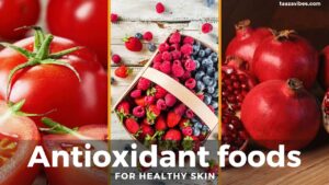 Antioxidant foods for Healthy Skin